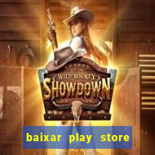 baixar play store para pc baixaki