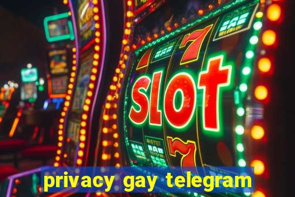 privacy gay telegram