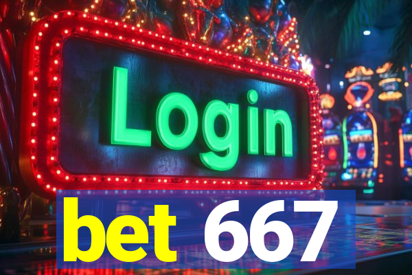 bet 667