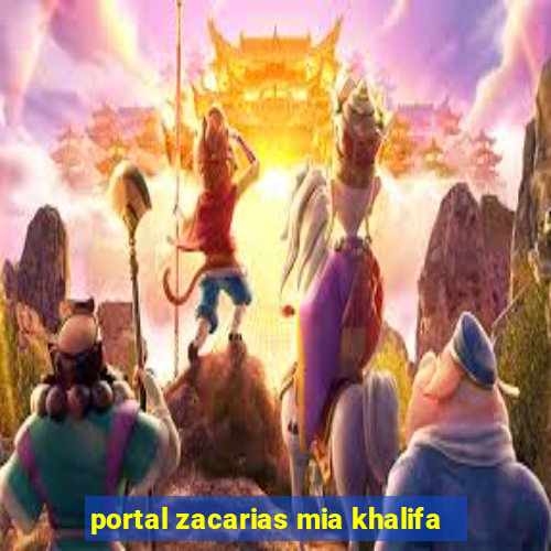 portal zacarias mia khalifa