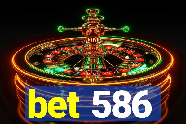 bet 586