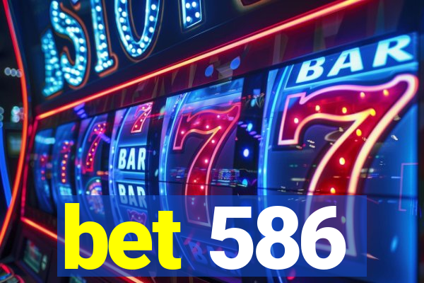 bet 586