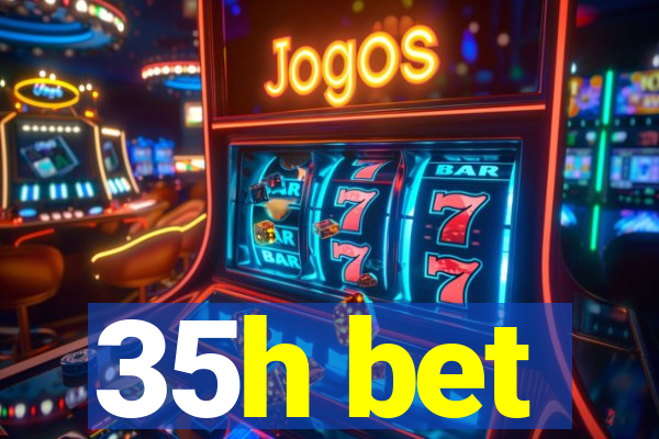 35h bet