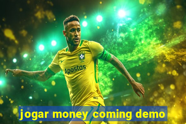 jogar money coming demo