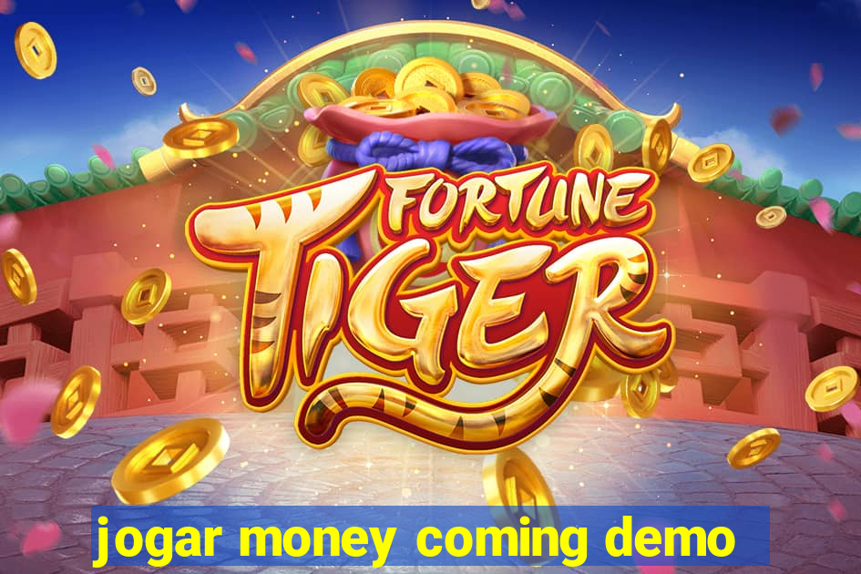 jogar money coming demo