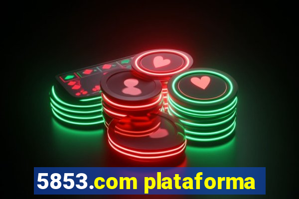 5853.com plataforma