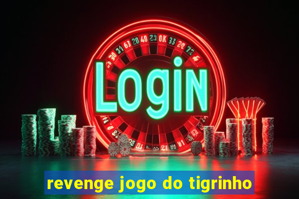 revenge jogo do tigrinho