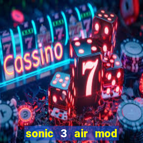 sonic 3 air mod extra slot shadow