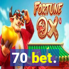 70 bet.