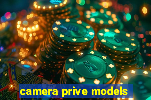 camera prive models