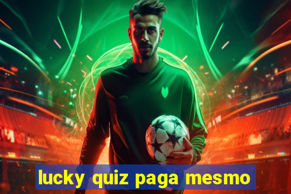 lucky quiz paga mesmo