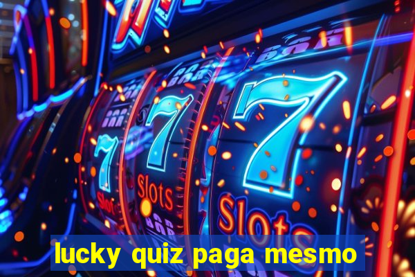 lucky quiz paga mesmo