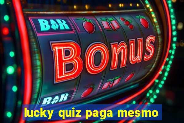 lucky quiz paga mesmo