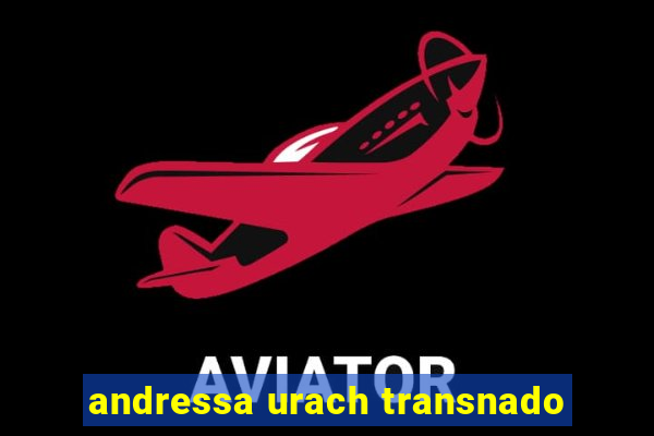 andressa urach transnado