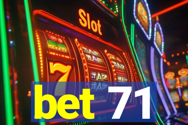 bet 71