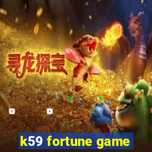 k59 fortune game