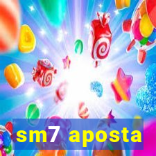 sm7 aposta