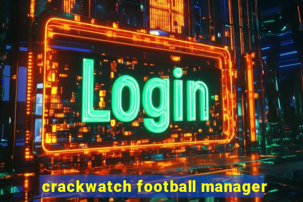 crackwatch football manager