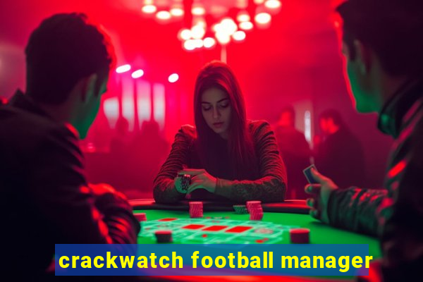 crackwatch football manager