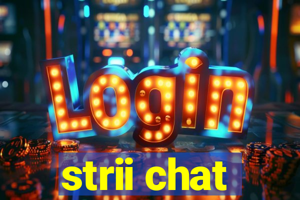 strii chat