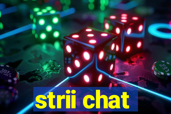 strii chat