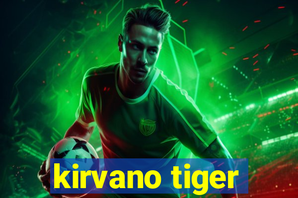 kirvano tiger