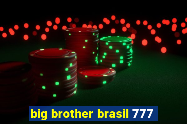 big brother brasil 777