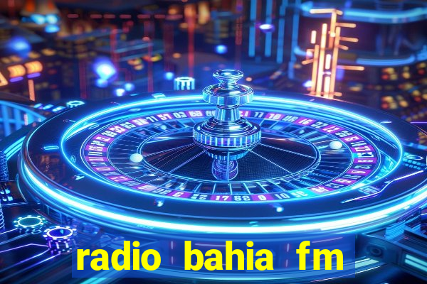 radio bahia fm 88.7 ao vivo ouvir