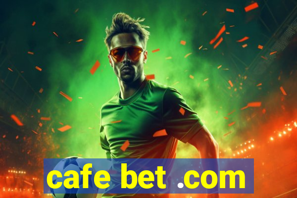 cafe bet .com