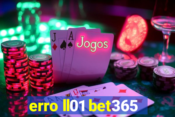 erro ll01 bet365