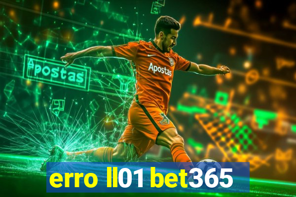 erro ll01 bet365