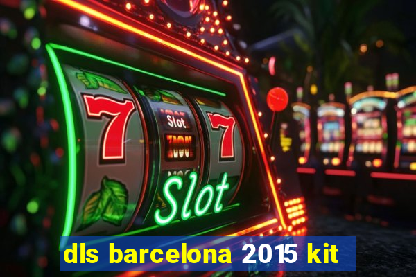 dls barcelona 2015 kit