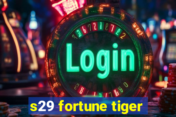 s29 fortune tiger