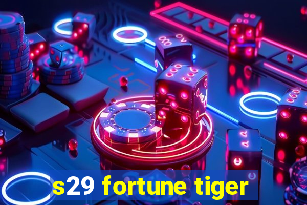 s29 fortune tiger