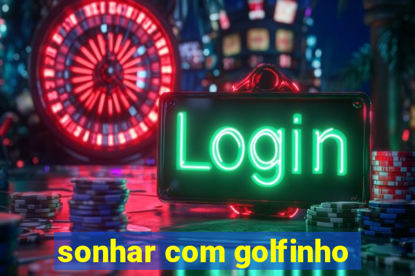 sonhar com golfinho