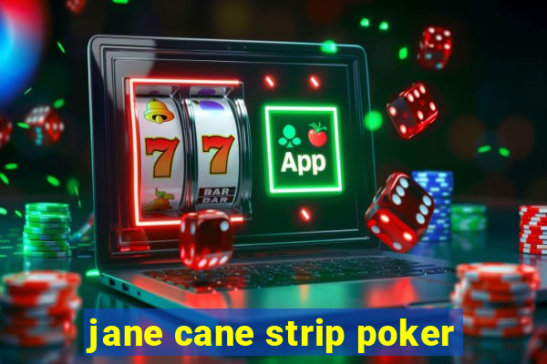 jane cane strip poker