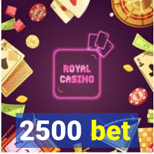 2500 bet