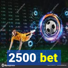 2500 bet