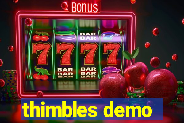 thimbles demo