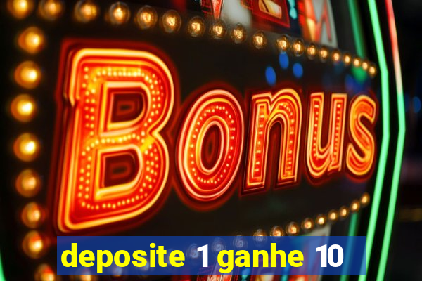 deposite 1 ganhe 10