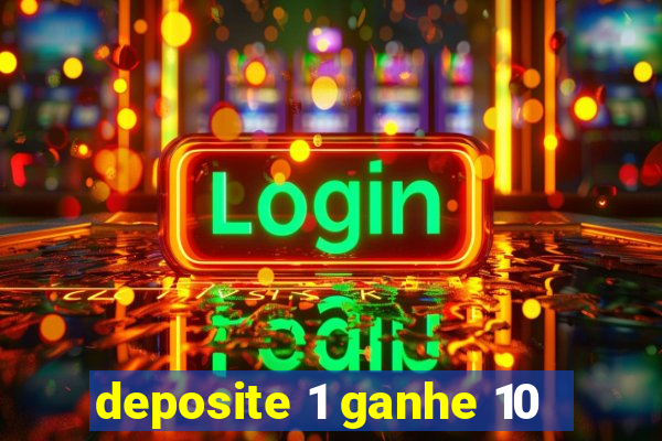 deposite 1 ganhe 10