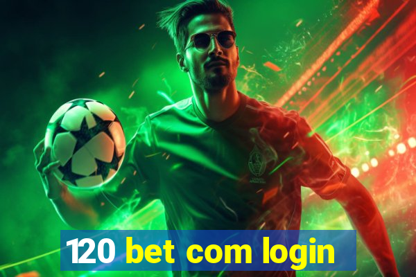 120 bet com login