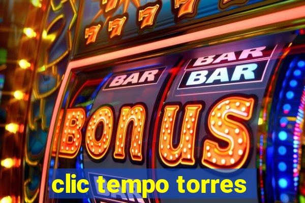 clic tempo torres