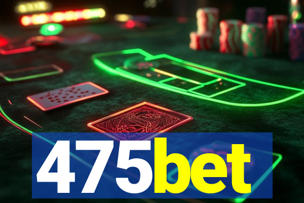 475bet