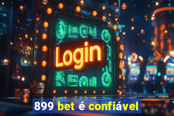 899 bet é confiável