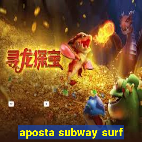 aposta subway surf