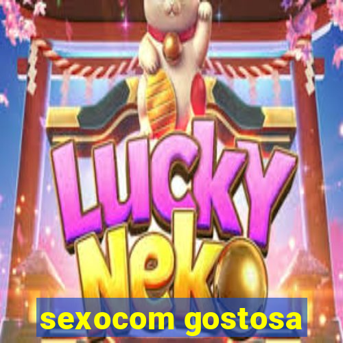 sexocom gostosa