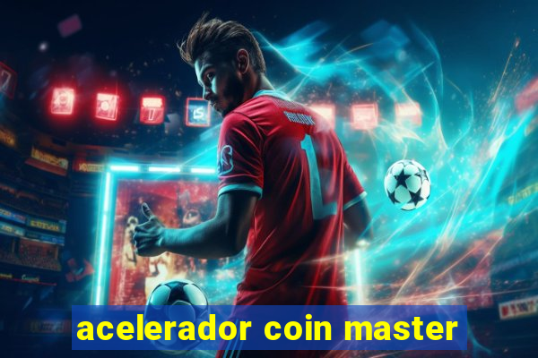 acelerador coin master