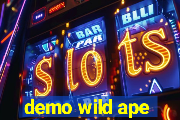 demo wild ape