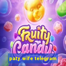 paty wife telegram